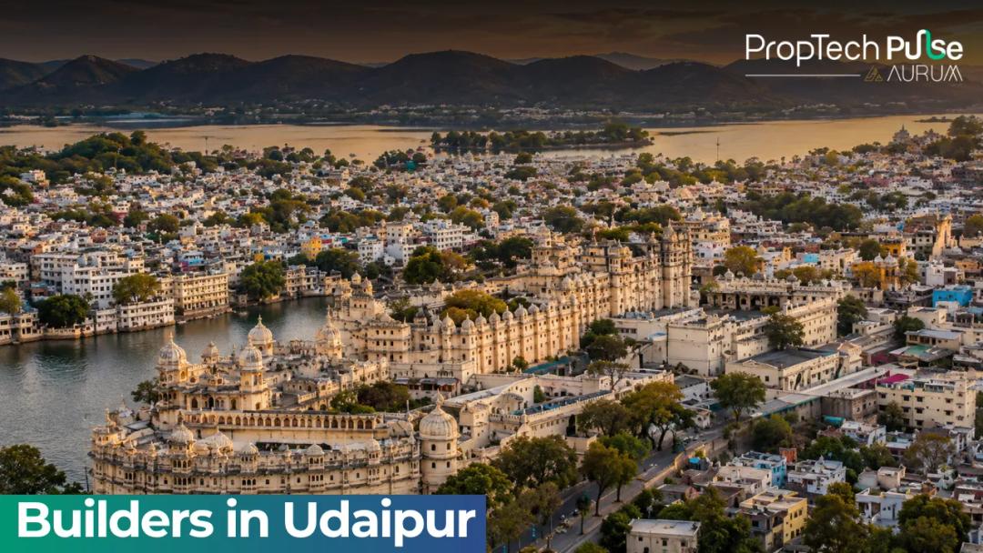 Builders in Udaipur 2026: Developers Shaping the City