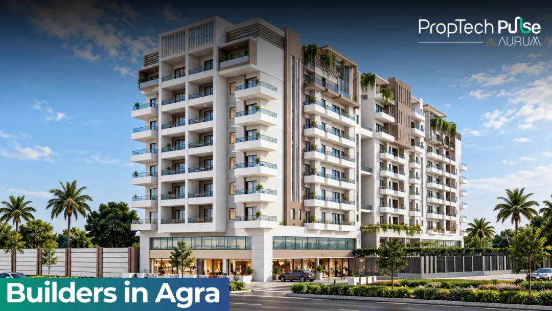 Builders in Agra 2026: Key Names in Real Estate