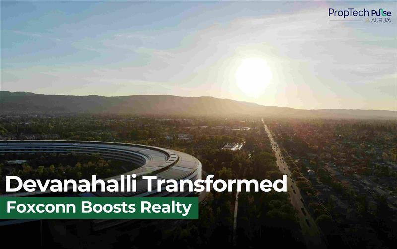 Devanahalli Transforms: How Foxconn’s Arrival Sparked a Real Estate Revolution