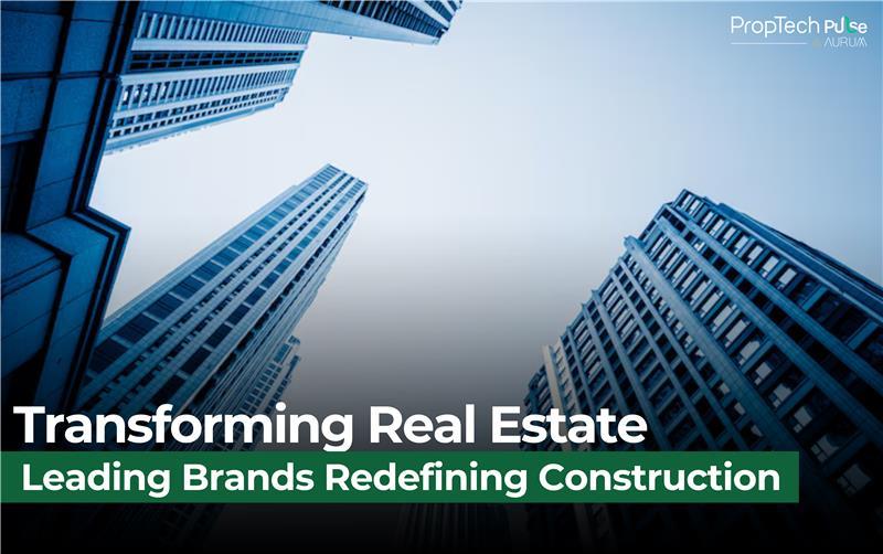 The Pillars of Modern Real Estate: Leading Brands Shaping India's Infrastructure