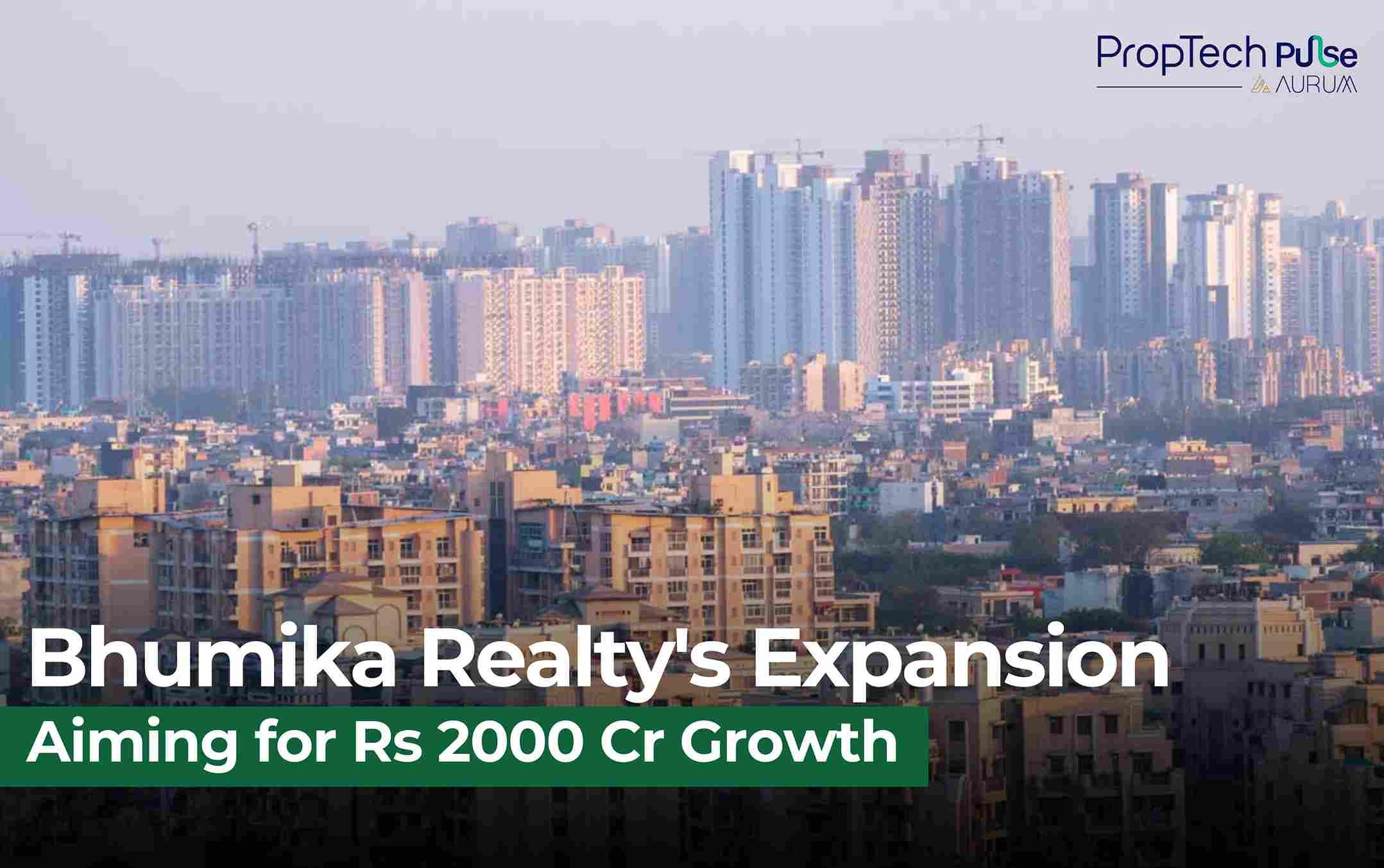 Bhumika Realty Targets Rs 2000 Crore Revenue, Plans Entry into Delhi's Residential Market