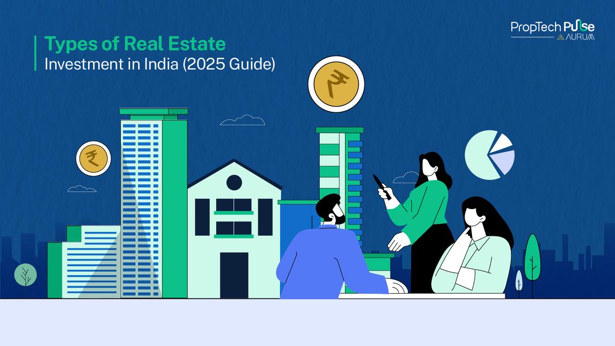 Types of Real Estate Investment in India (2025 Guide)