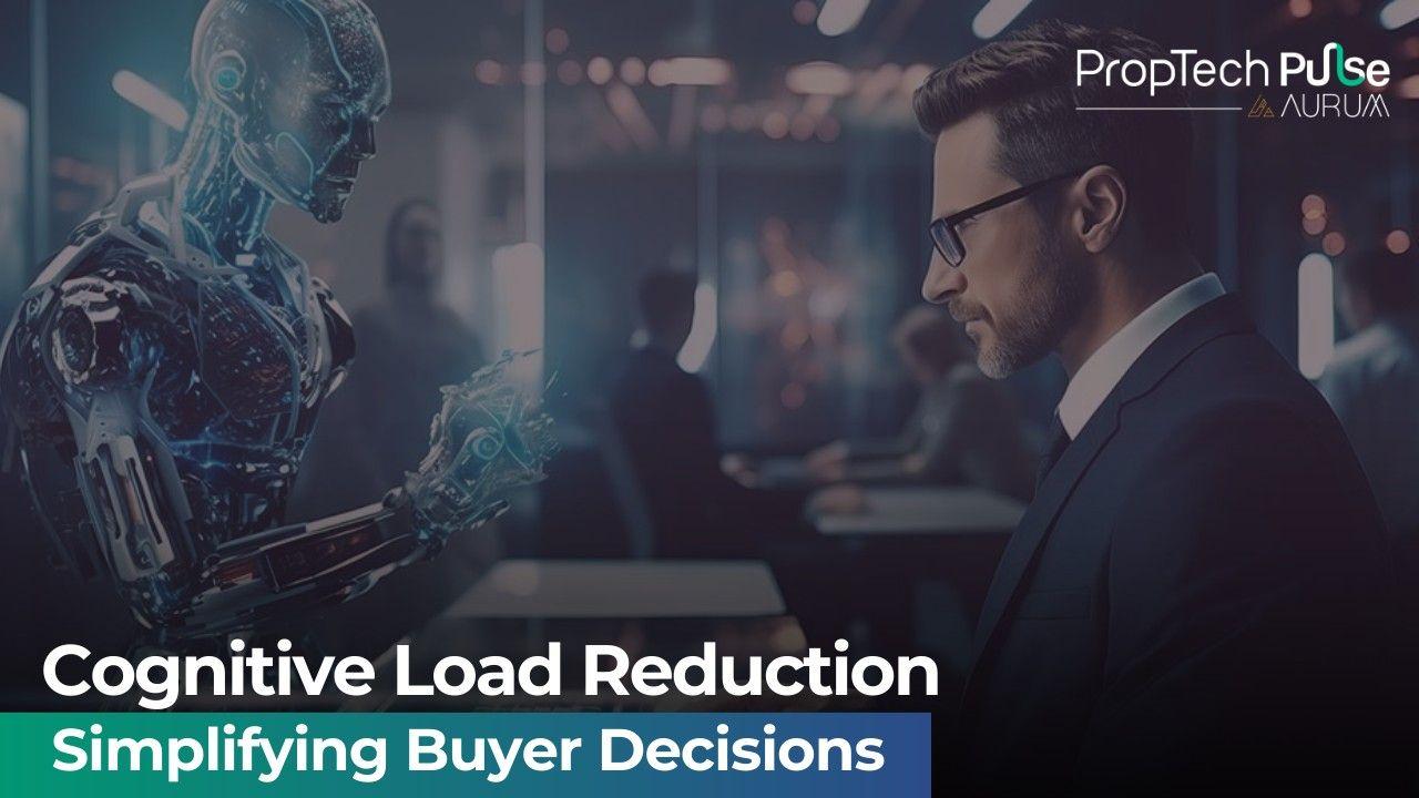 Cognitive Load Reduction in Real Estate