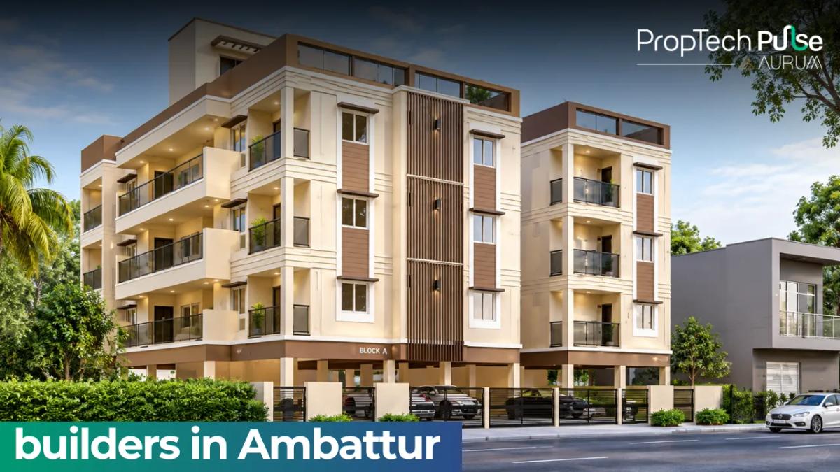 Builders in Ambattur 2026: Homes Built to Last