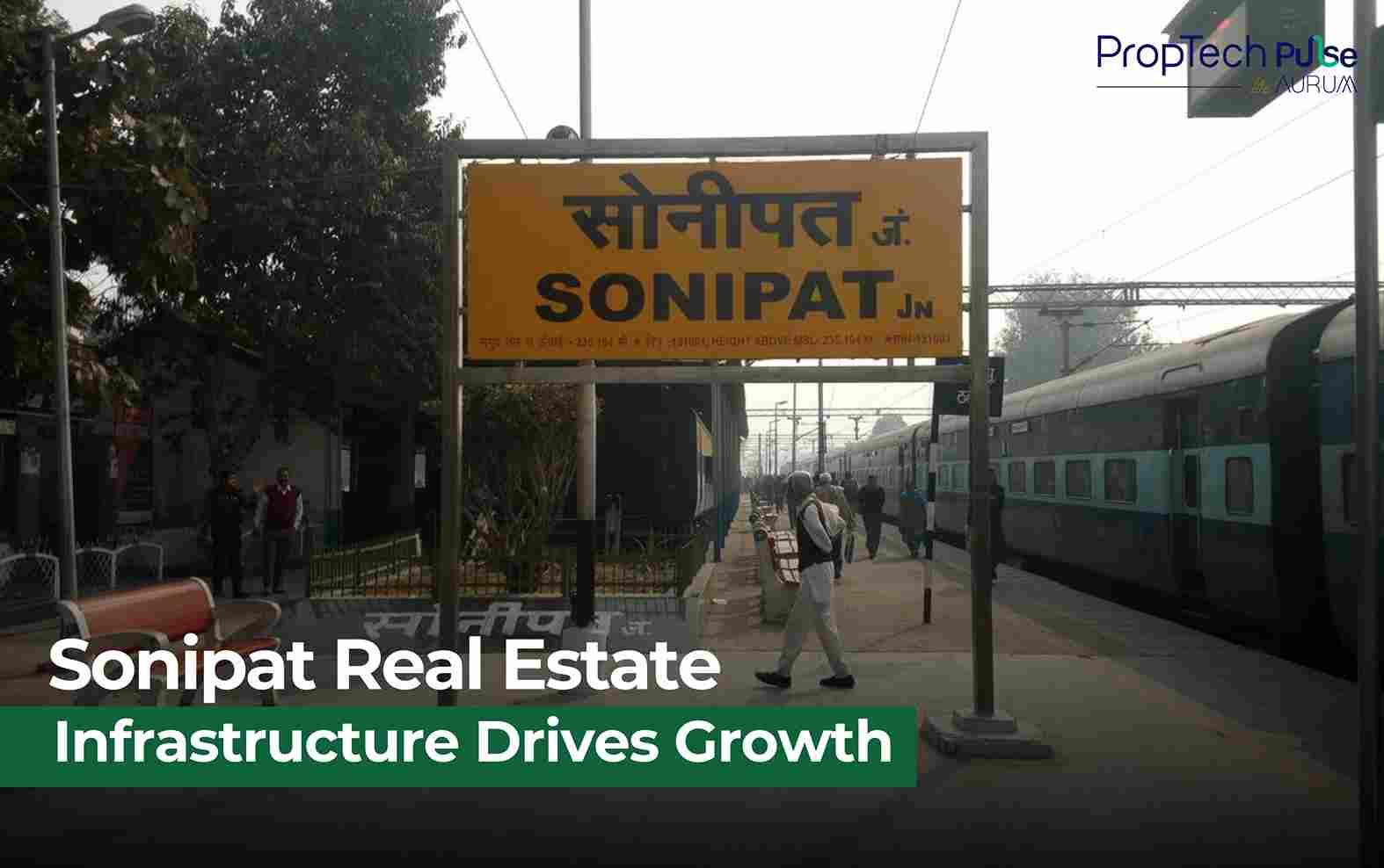 Sonipat’s Real Estate Soars on Connectivity, Industry, and Affordability