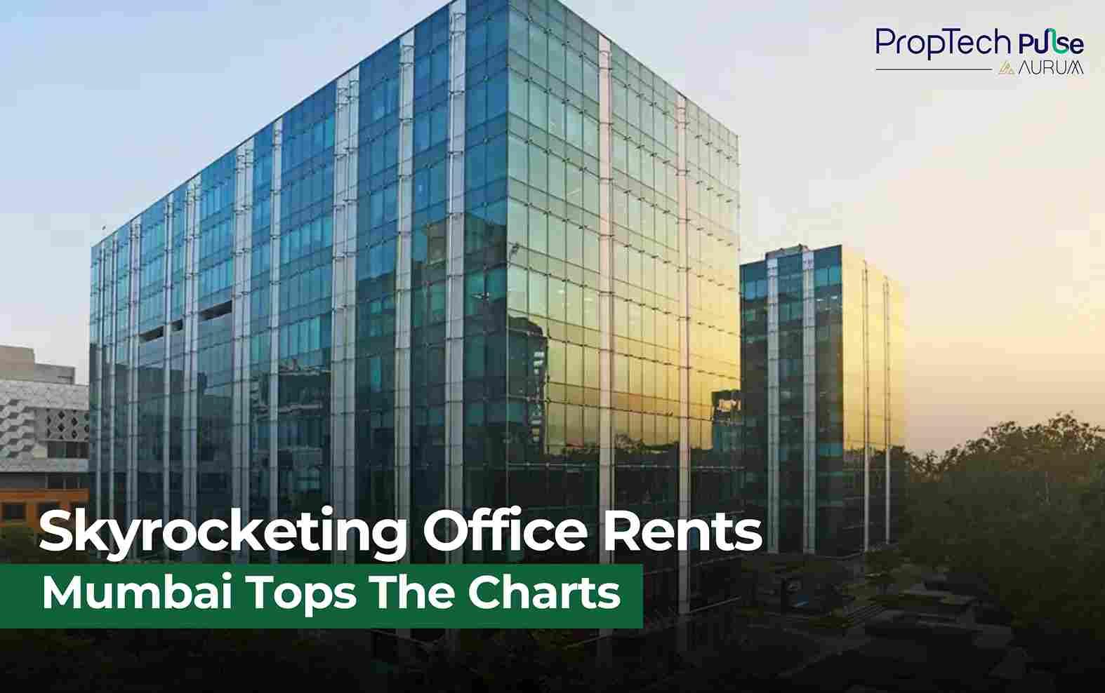 Mumbai Tops India’s Office Rental Growth; Hyderabad, Delhi-NCR Follow