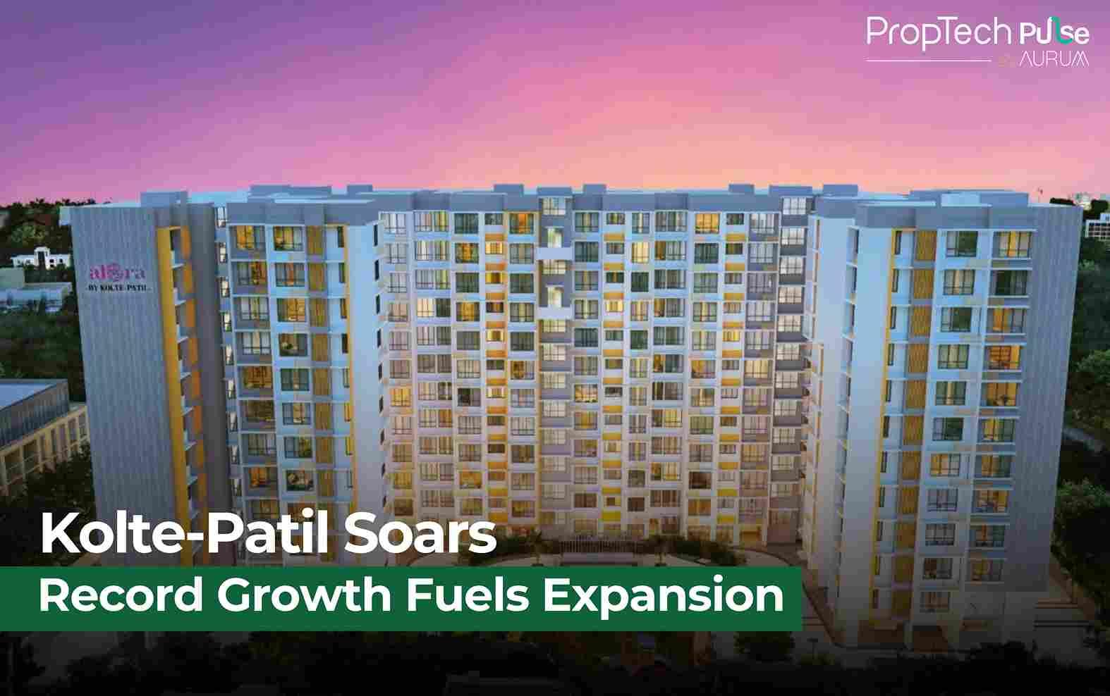 Kolte-Patil Achieves Record Growth, Sets Stage for Multi-Year Expansion