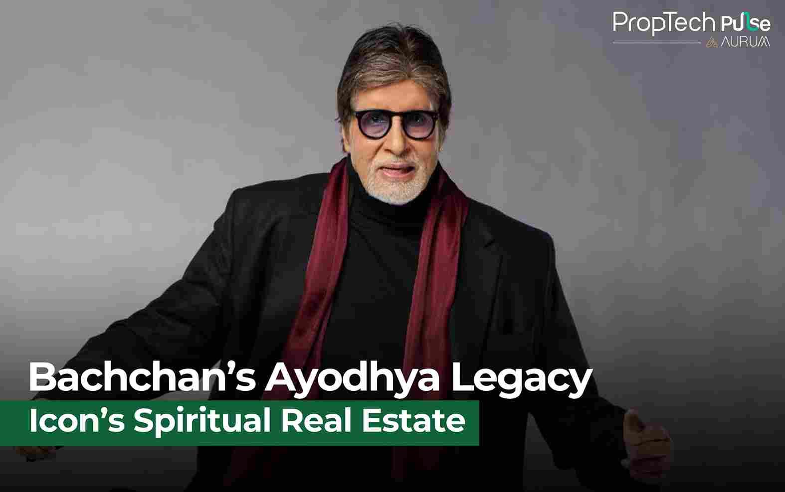 Amitabh Bachchan’s Ayodhya Legacy: Luxury Real Estate and Cultural Vision