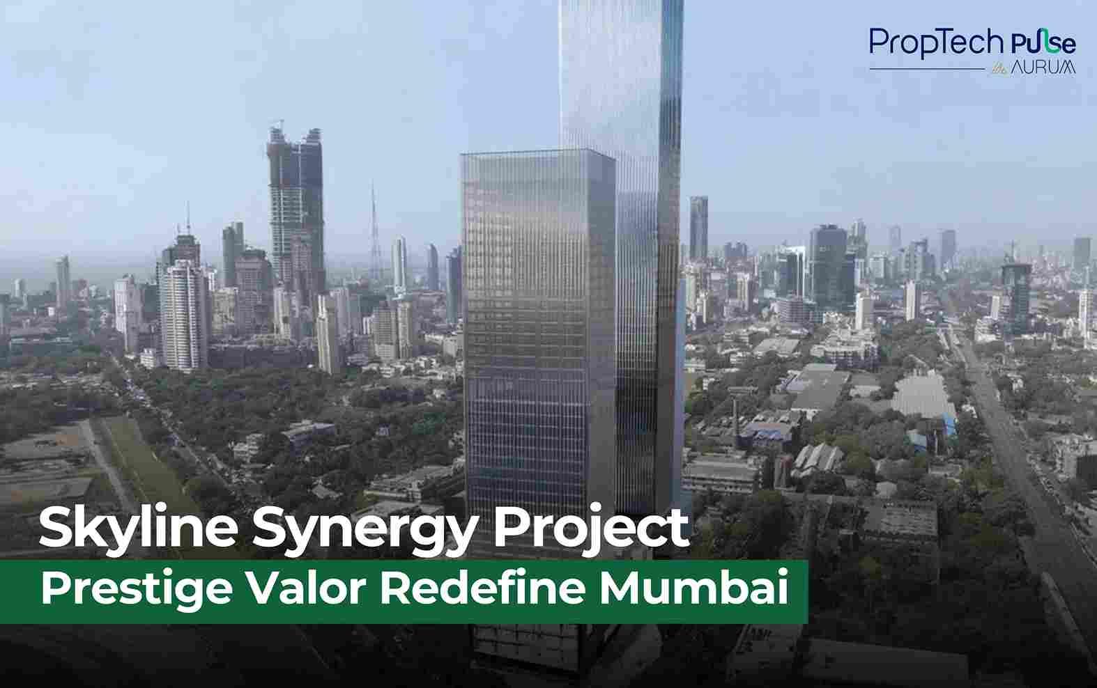 Prestige & Valor Unveil ₹4,500 Cr Andheri Office Landmark