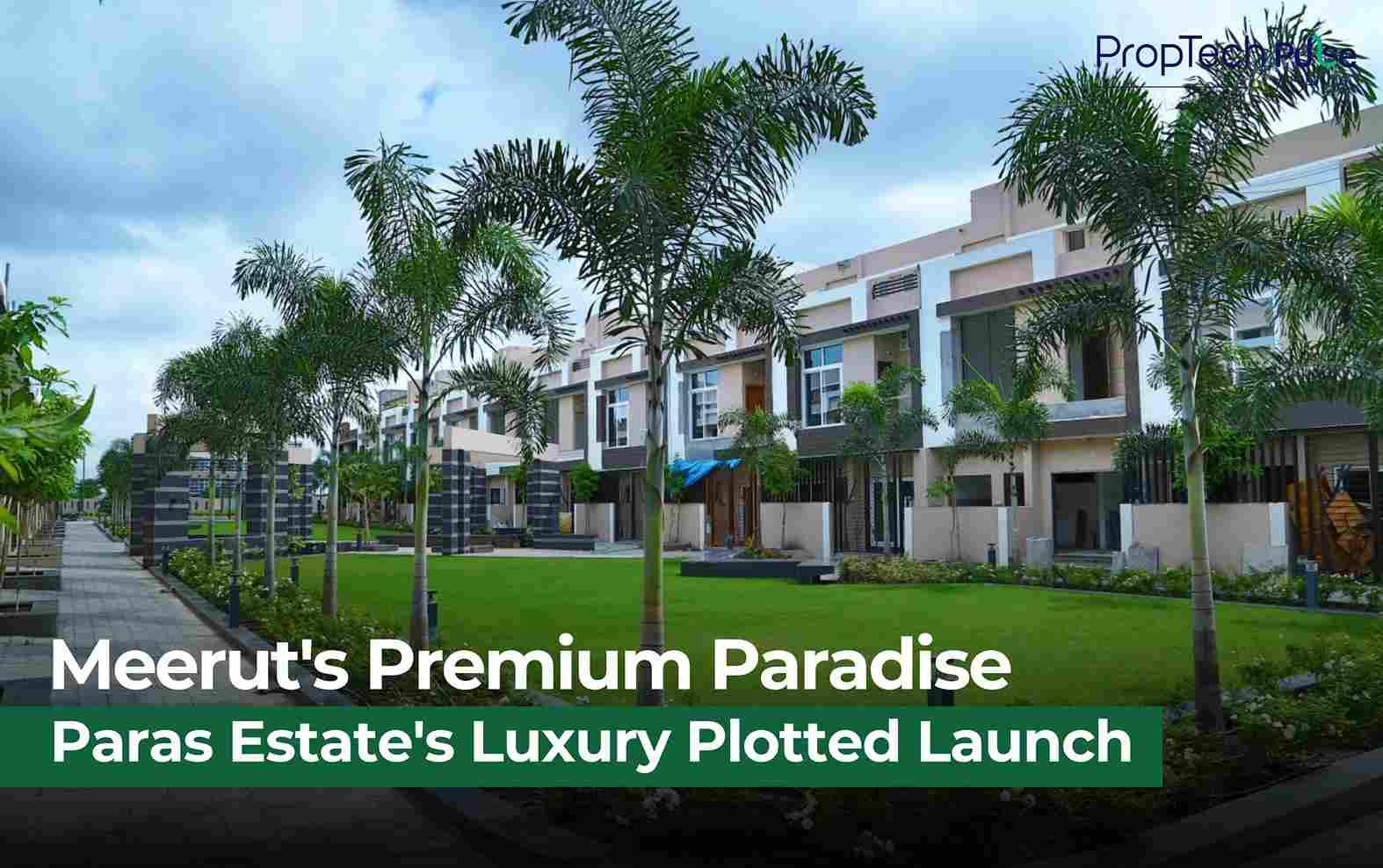 Meerut's Premium Paradise: Paras Estate's 25-Acre Dream Unfolds