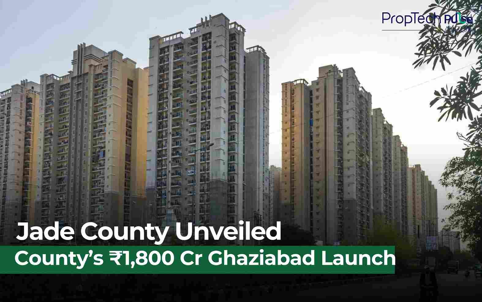 County Group Unveils ₹1,800 Crore Jade County Project in Ghaziabad’s Wave City