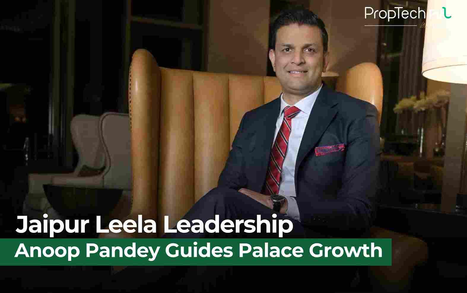 The Leela Names Anoop Pandey to Lead Jaipur Palace Amid Growth Drive