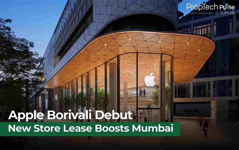 Apple India Leases Borivali Retail Space for ₹2 Crore Annual Rent