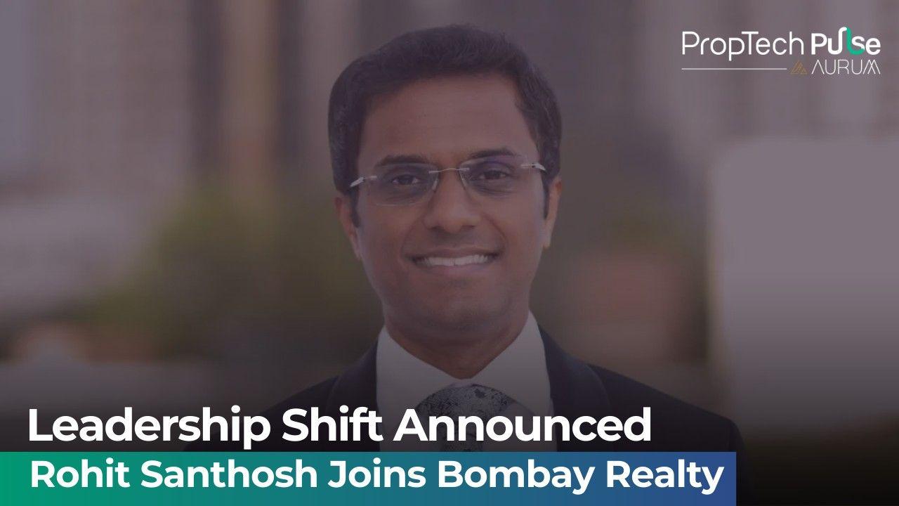 Rohit Santhosh - CEO of Bombay Realty