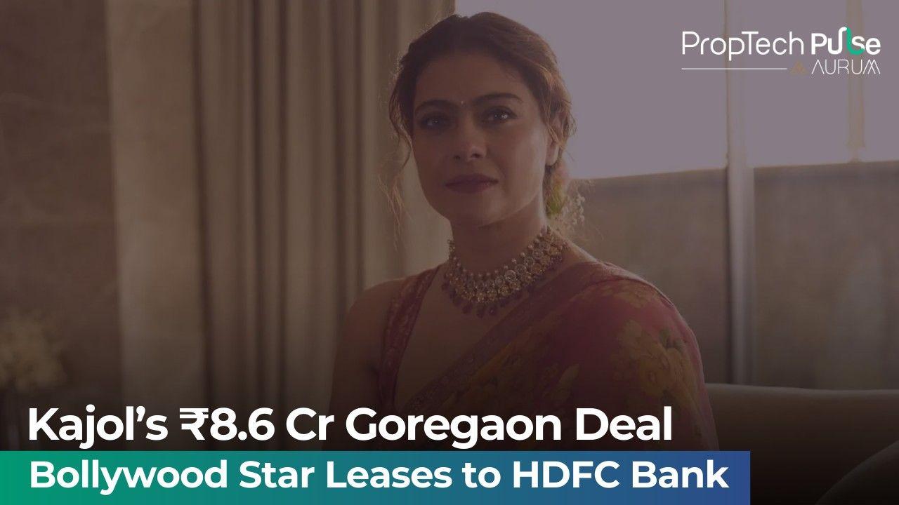 Kajol's Goregaon Property Leased to HDFC Bank