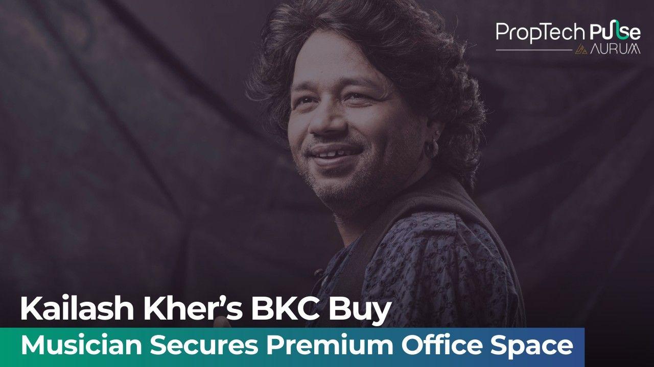 Kailash Kher's office space purchase in BKC