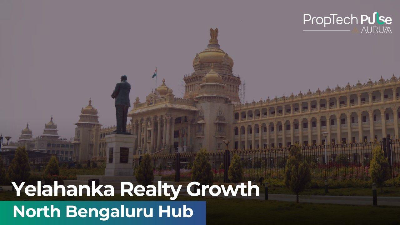 Why Yelahanka Is Shaping North Bengaluru