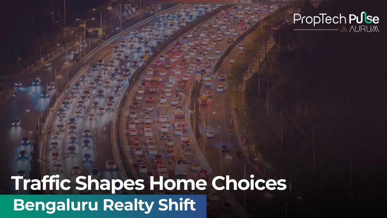 Bengaluru Traffic Is Dictating Real Estate Choices