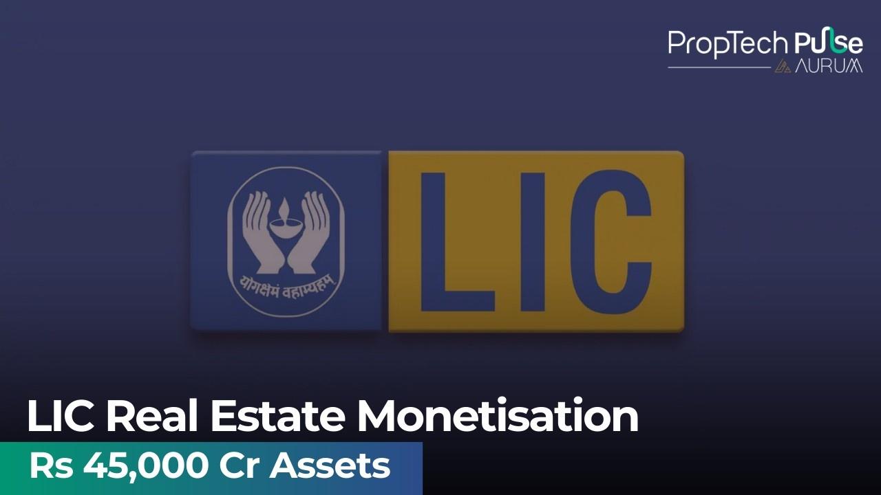LIC To Monetise Real Estate Assets