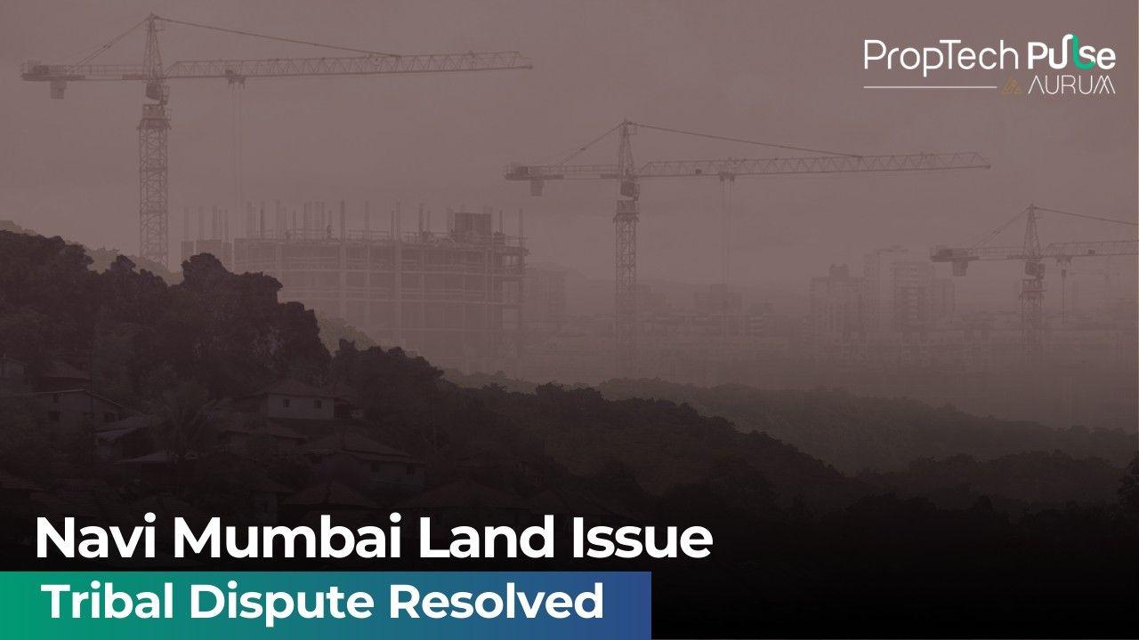 Navi Mumbai Resolves Tribal Land Transaction
