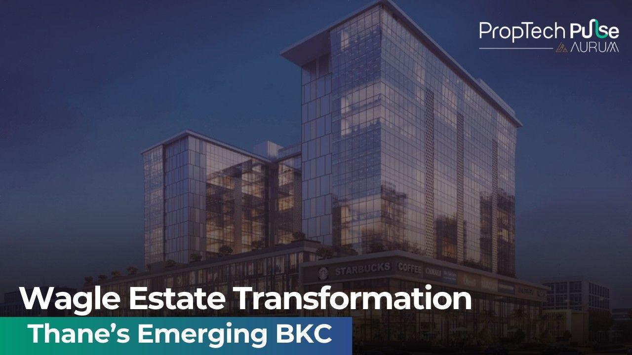 Wagle Estate Is Shaping Up As Thane’s BKC