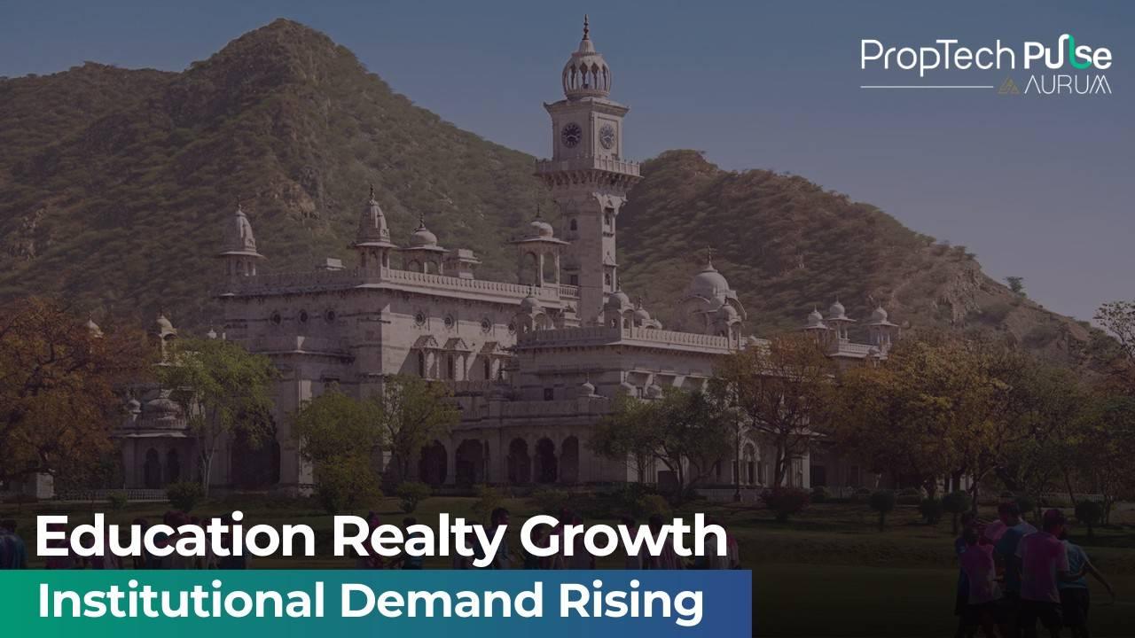 Educational Institutions Are India’s Next Big Real Estate Growth Opportunity