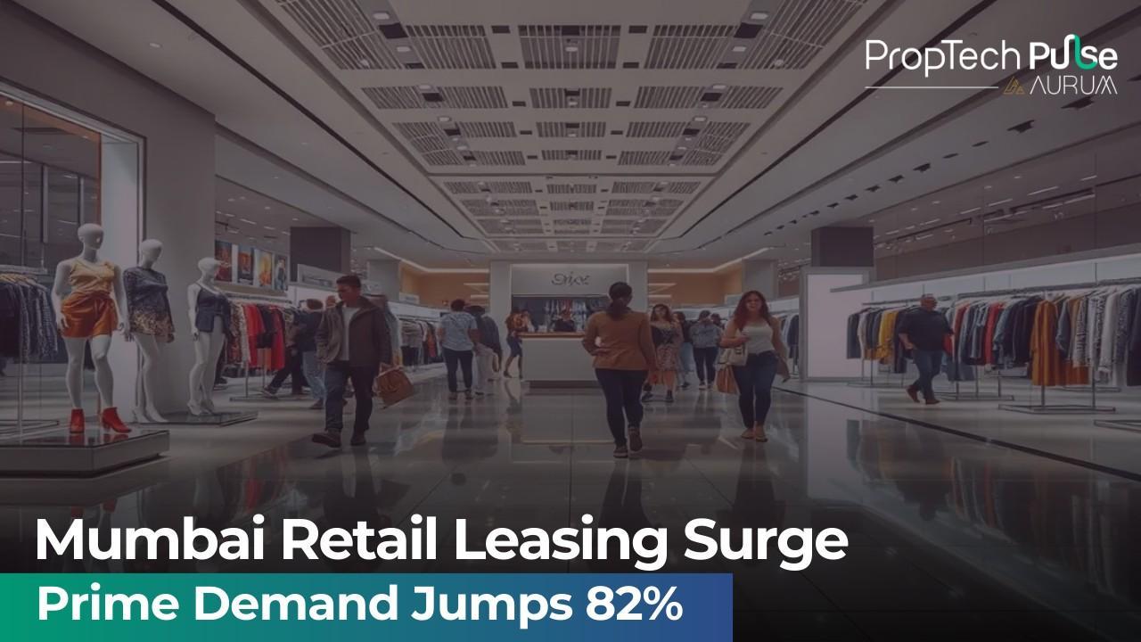Mumbai Records 82% Surge In Prime Retail Leasing