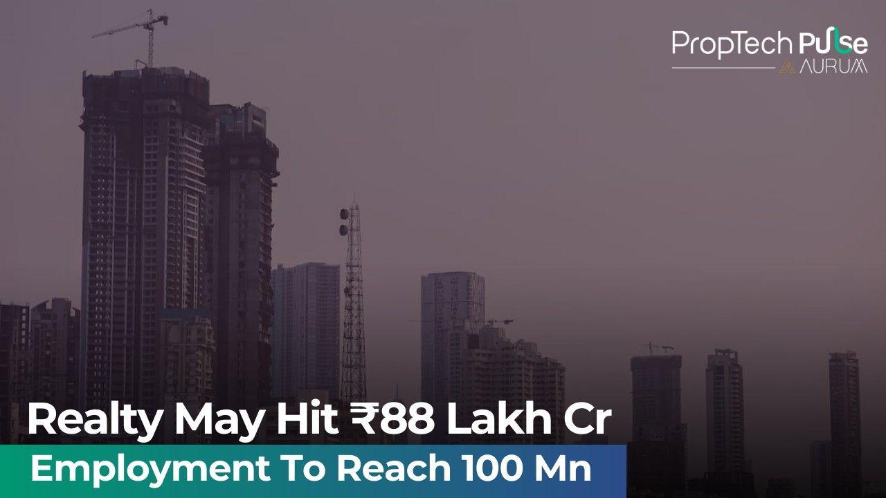 India’s Real Estate Sector Could Touch ₹88 Lakh Crore