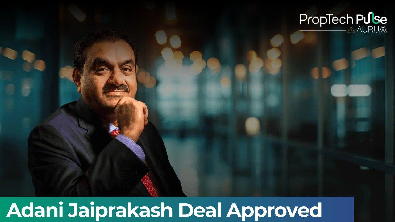 Adani Gets NCLT Approval to Acquire Jaiprakash Associates