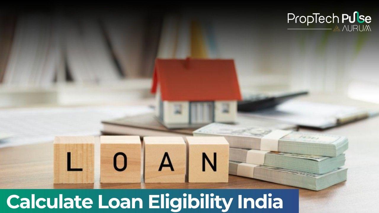 How to Calculate Your Home Loan Eligibility