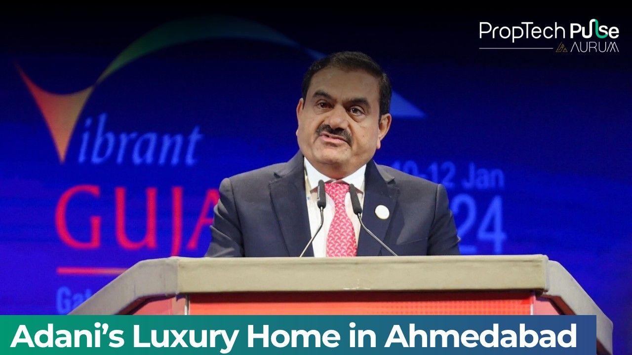 Gautam Adani’s Ahmedabad Home