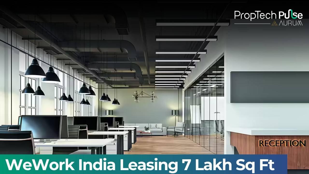 WeWork India Leases 7 Lakh Sq Ft Across 3 Cities