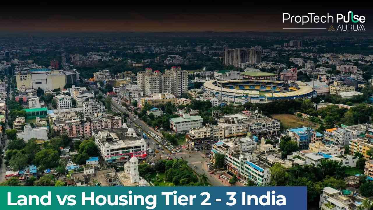 Land vs Housing in Tier-2 & Tier-3 Cities