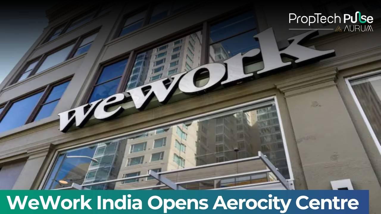WeWork India Opens 1.1 Lakh Sq Ft