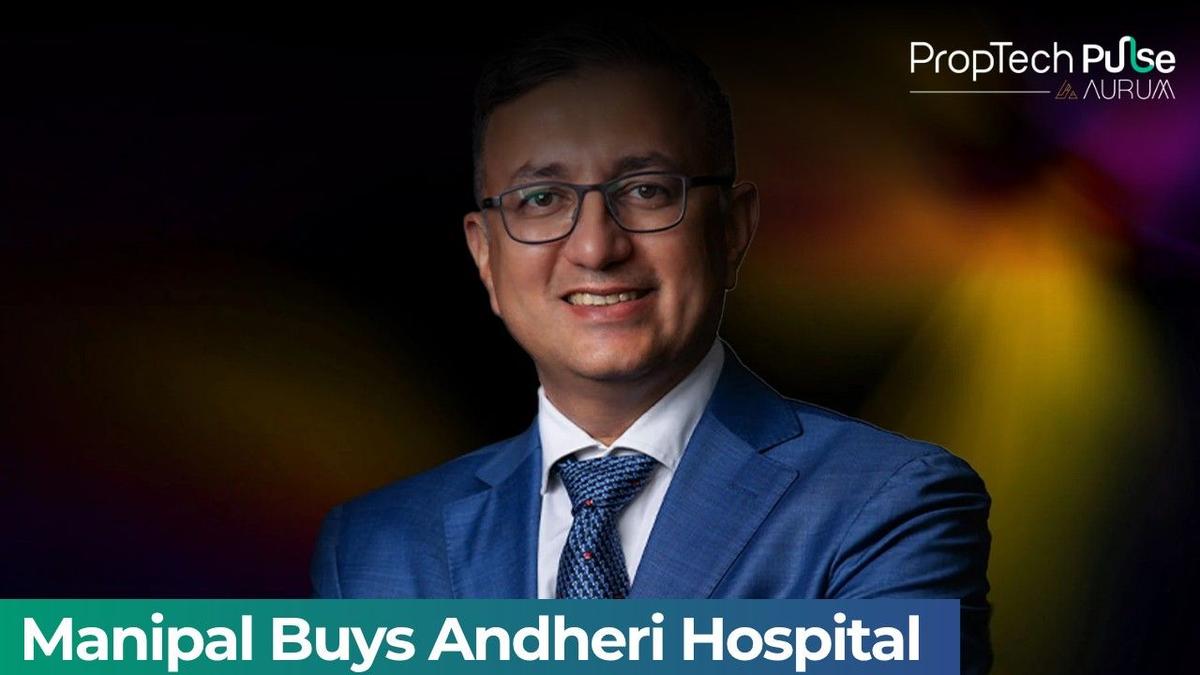 Manipal Health Buys Andheri Land and Hospital