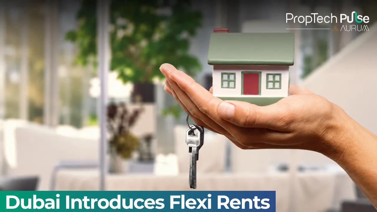 Dubai Launches Flexi Rents Initiative For Easier Rental Payments