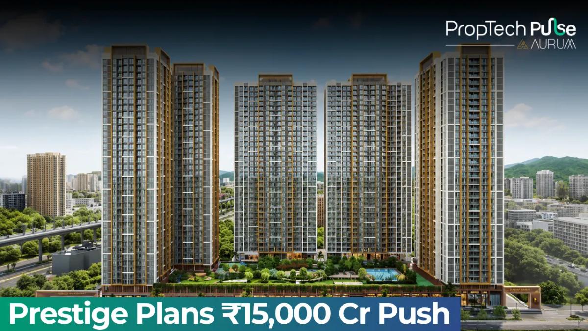 Prestige Estates to Invest ₹15,000 Crore in New Projects
