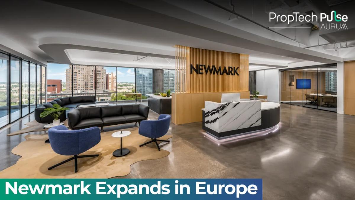 Newmark expands in Europe through acquisition of a real estate valuation services firm.
