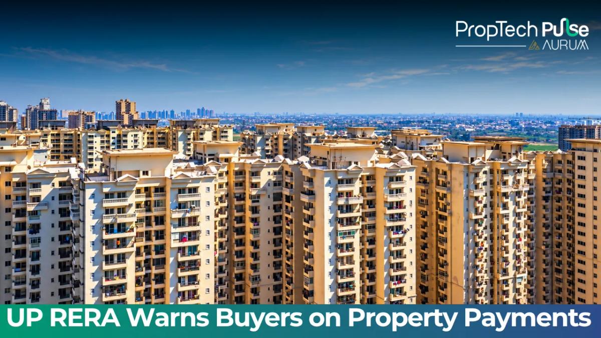 UP RERA advises homebuyers to verify designated project collection accounts before transferring property payments