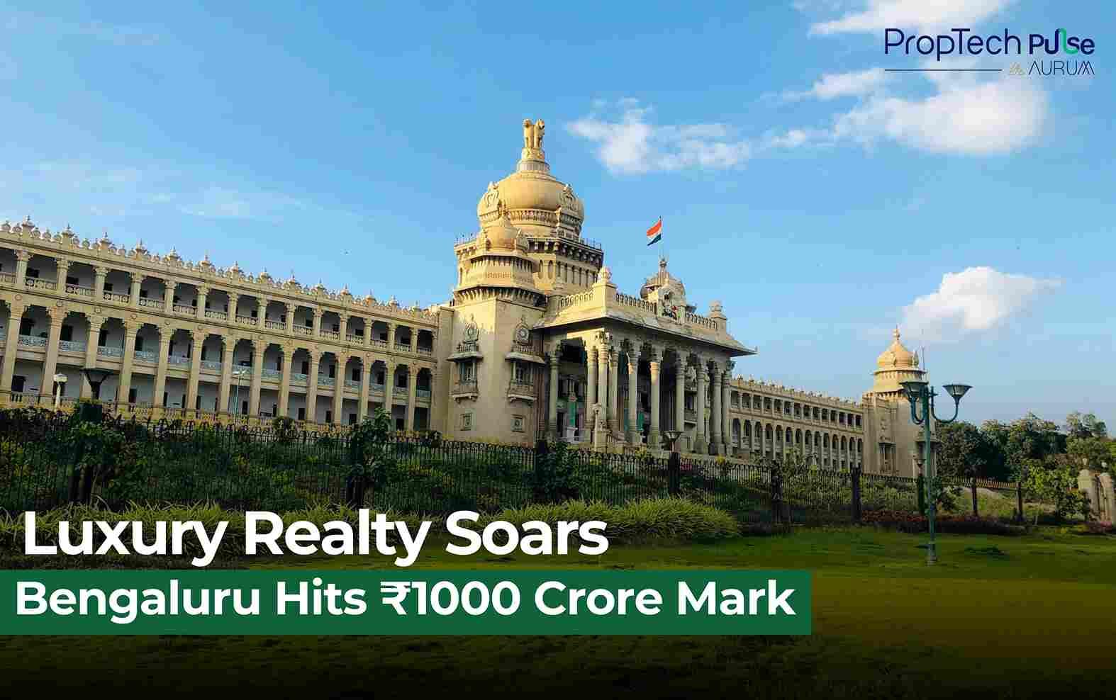 Bengaluru’s Luxury Real Estate Booms: ₹1000 Crore Sales Mark New Growth Chapter