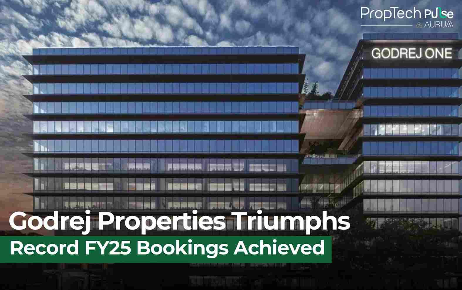 Godrej Properties Achieves Historic FY25 Bookings, Sets New Industry Benchmarks