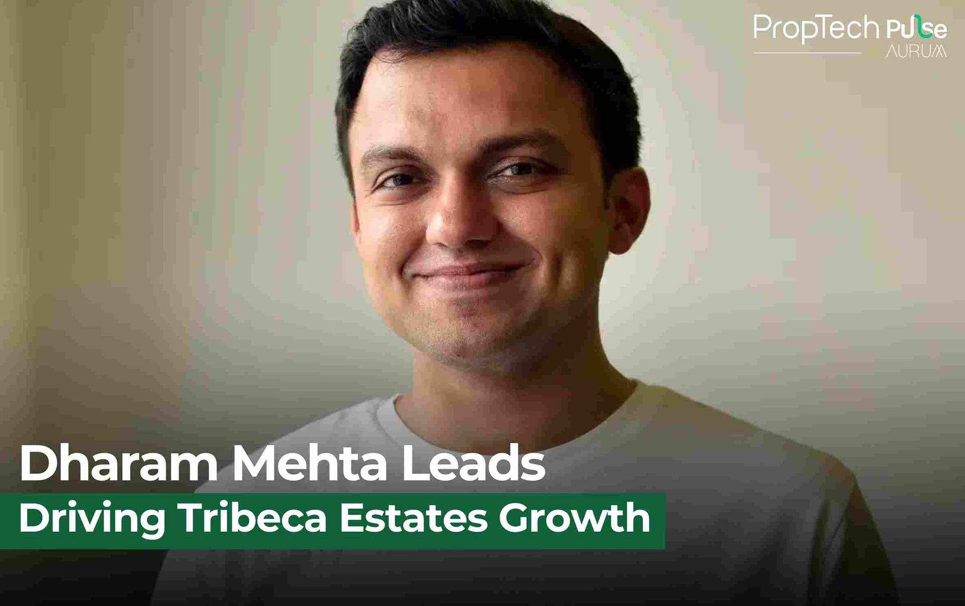 Tribeca Developers Unveils Tribeca Estates, Appoints Dharam Mehta as Managing Partner