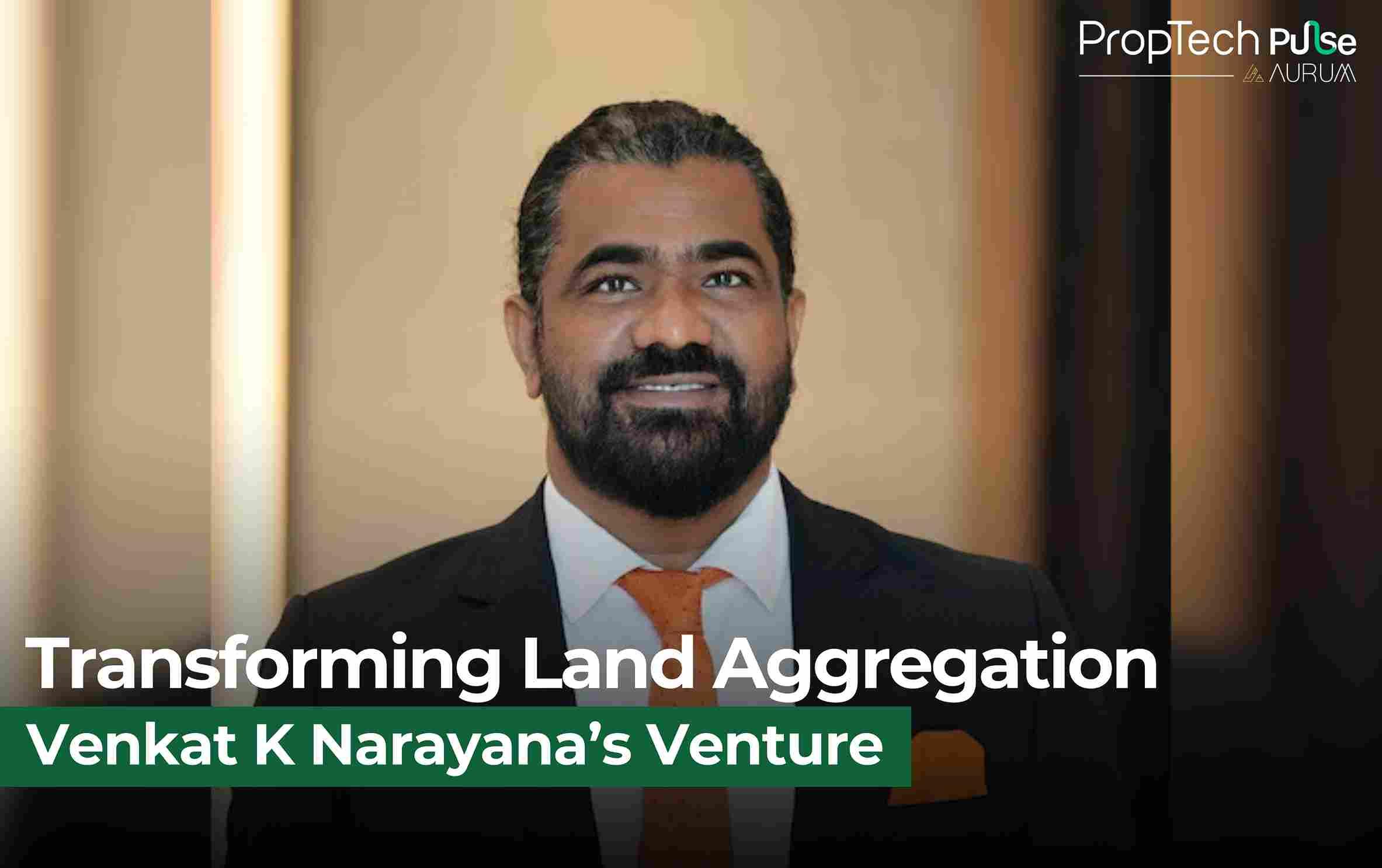 Venkat K Narayana Unveils KVN Properties to Revolutionize Land Aggregation in India