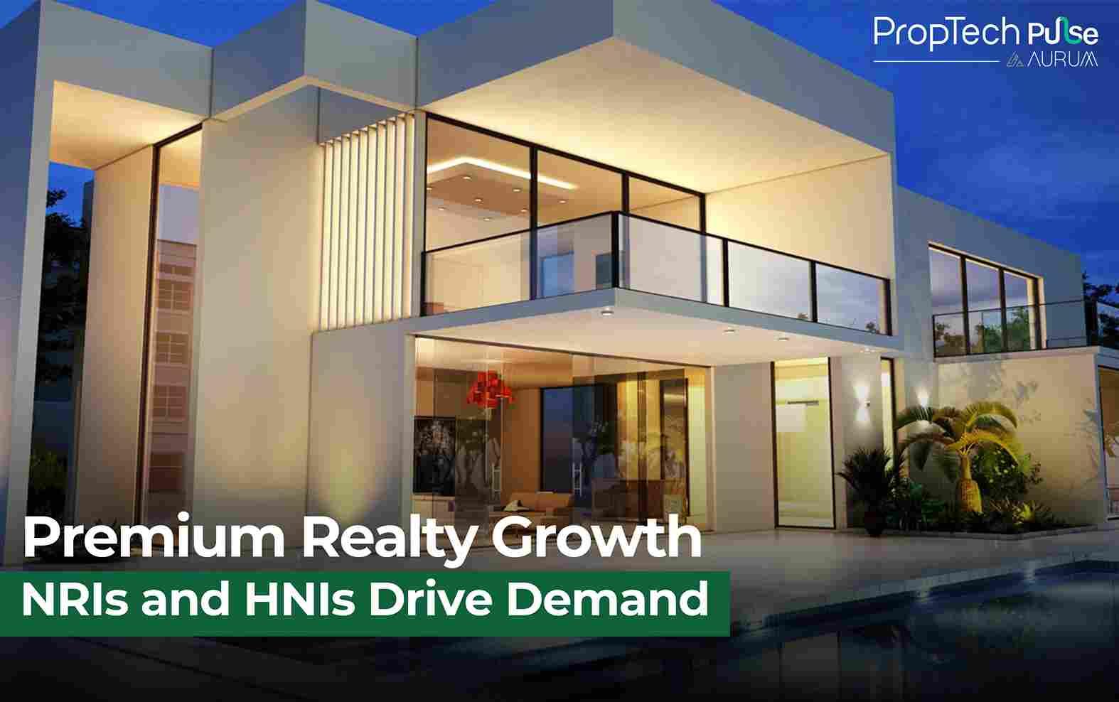 Luxury Real Estate in India Flourishes as NRIs and HNIs Drive Demand Surge