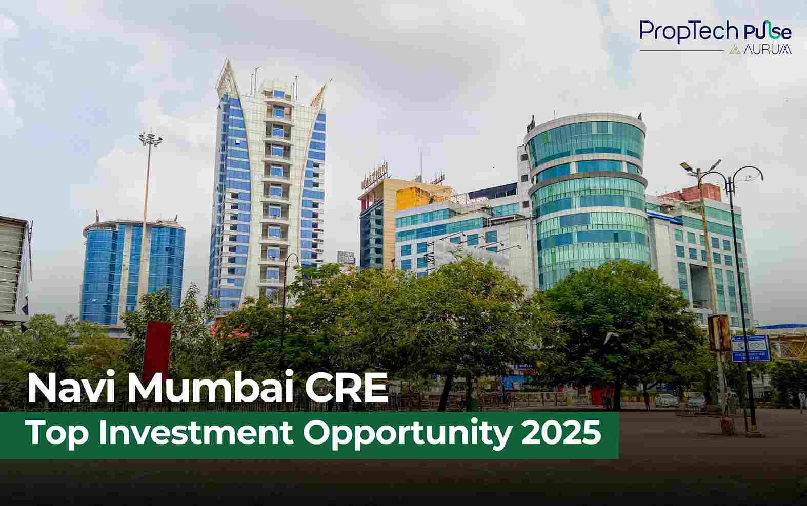 Navi Mumbai’s Commercial Real Estate: A Promising Investment Destination in 2025