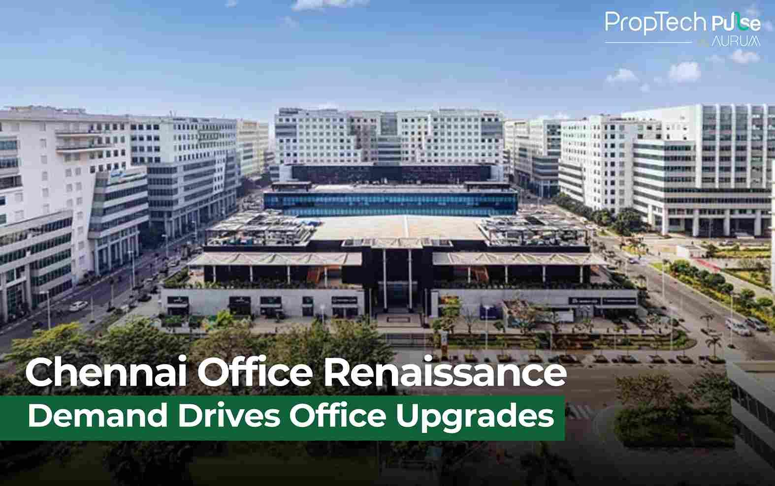 Chennai’s Office Market Poised for Transformation as Half Its Inventory Awaits Upgrades