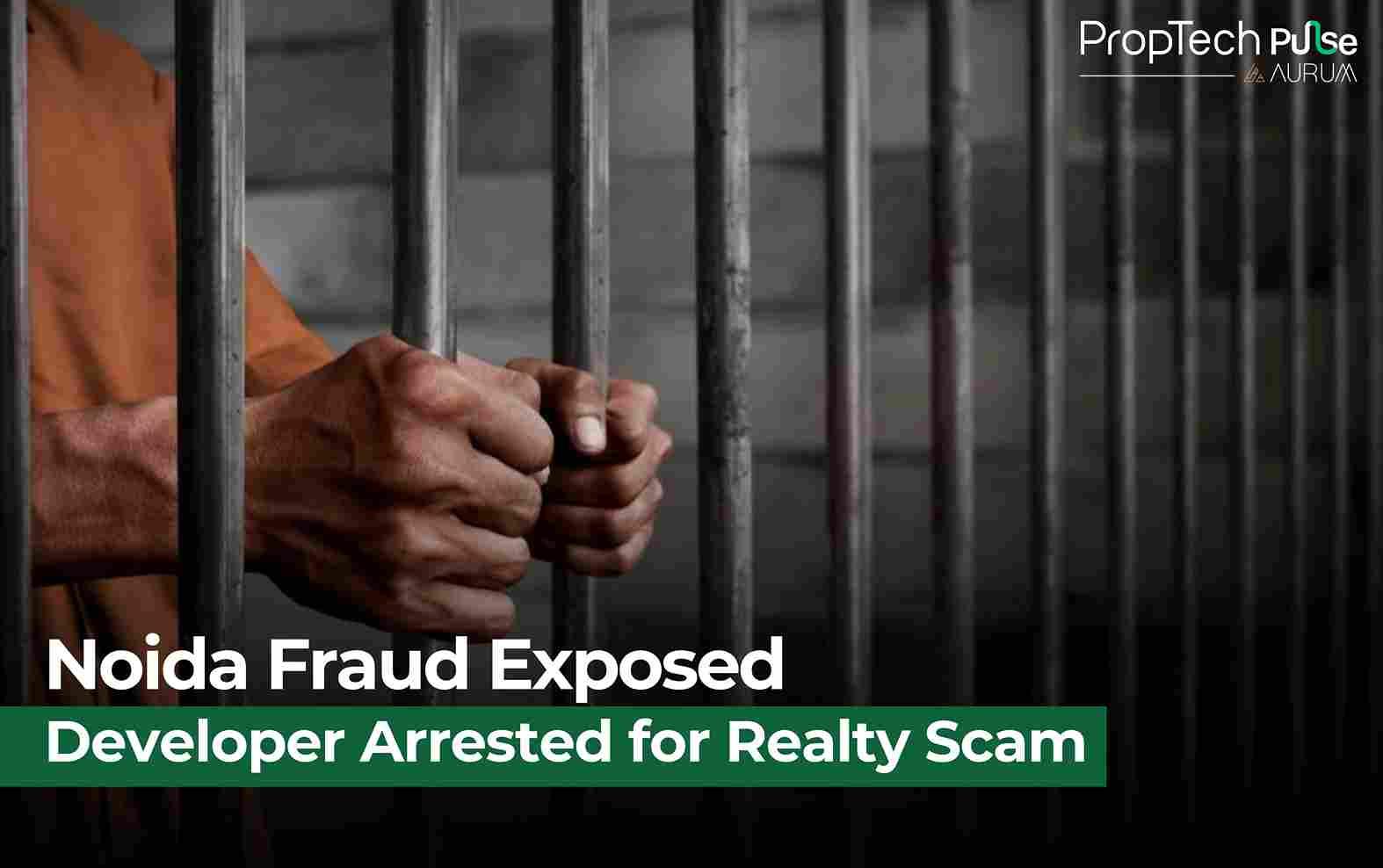 Noida Developer Arrested in ₹165 Crore Bank Fraud Case: EOW Investigation Unveils Massive Real Estate Scam