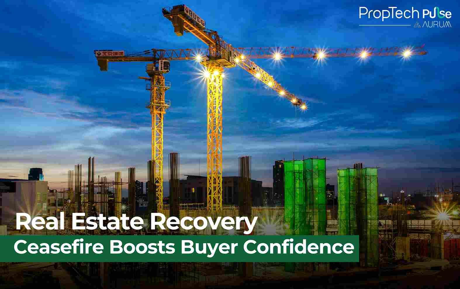 Ceasefire Sparks Hope for Real Estate Recovery as Buyers Remain Cautious