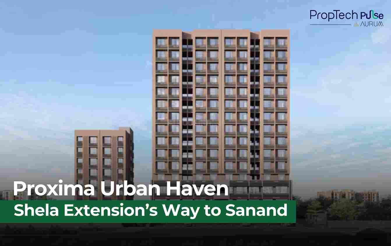 Proxima by Resset Group: Shela’s New Residential Gateway to Sanand