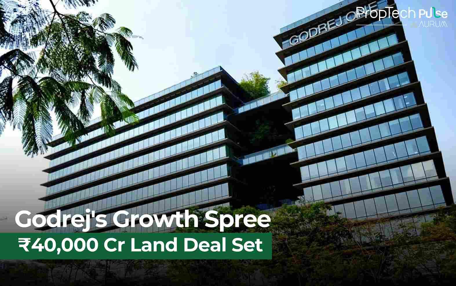 Godrej Properties Expands with 14 New Land Buys, Eyes ₹40,000 Cr Launches
